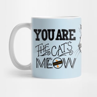 You are the Cat's Meow Mug